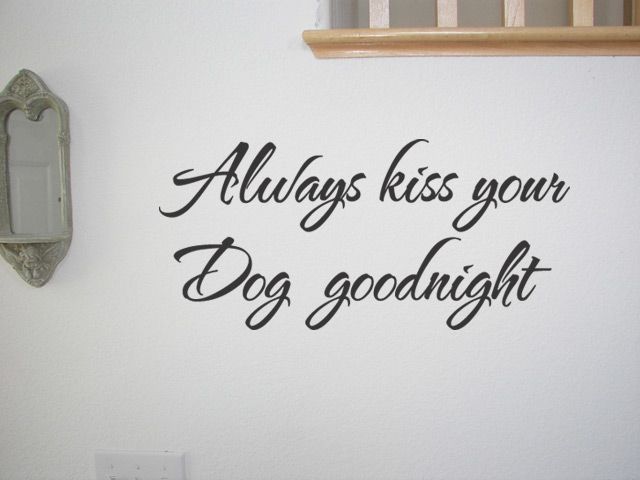 Kiss Your Dog Goodnight ~ Wall Quote Decal Wall Lettering Sticker Art 